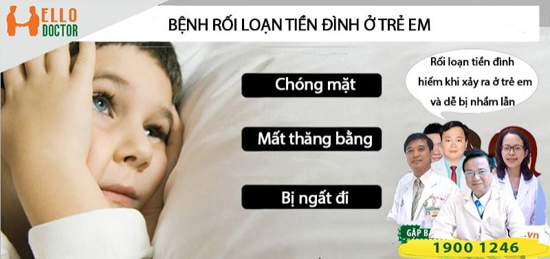 Chia sẻ của bác sĩ về bệnh rối loạn tiền đình ở trẻ em Chia sẻ của bác sĩ về bệnh rối loạn tiền đình ở trẻ em