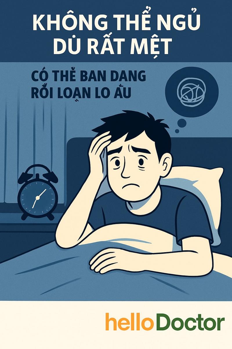 Không thể ngủ dù rất mệt – Có thể bạn đang rối loạn lo âu