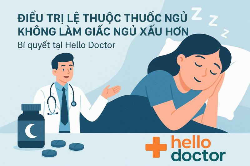 Điều trị lệ thuộc thuốc ngủ không làm giấc ngủ xấu hơn – Bí quyết tại Hello Doctor