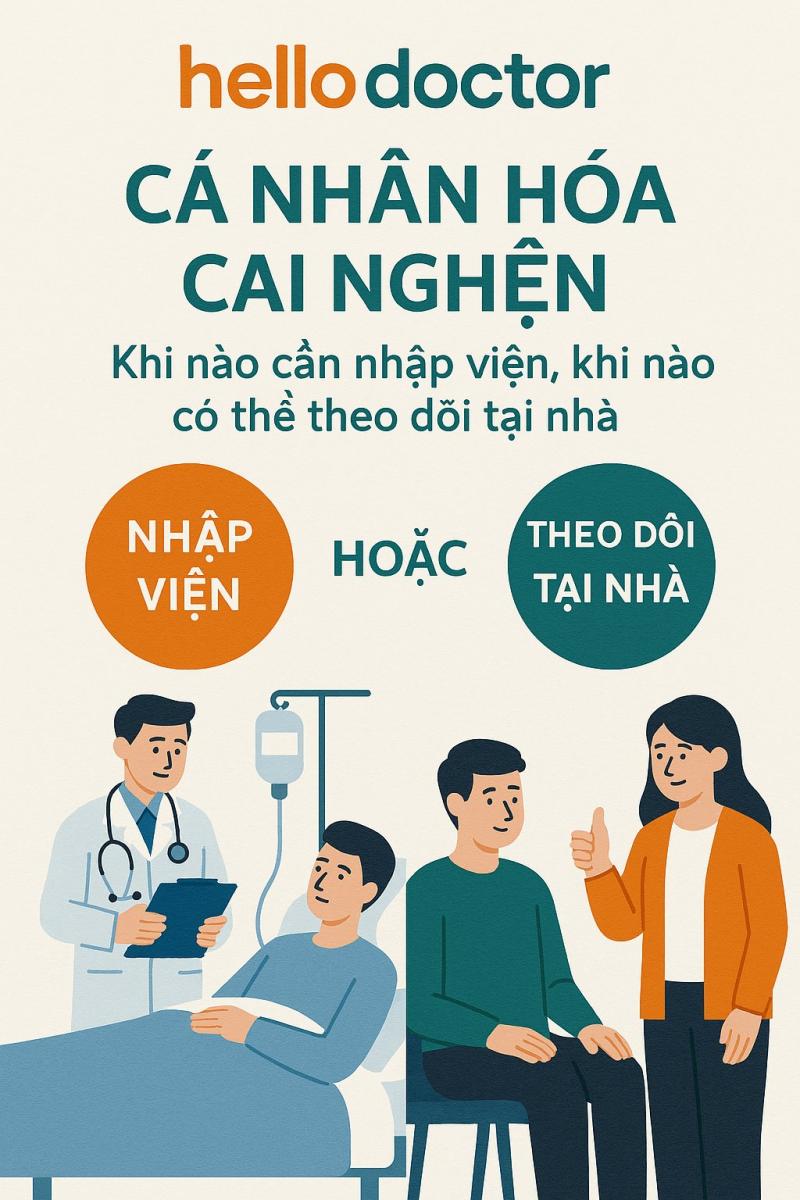 Cá nhân hóa cai nghiện: Khi nào cần nhập viện, khi nào có thể theo dõi tại nhà