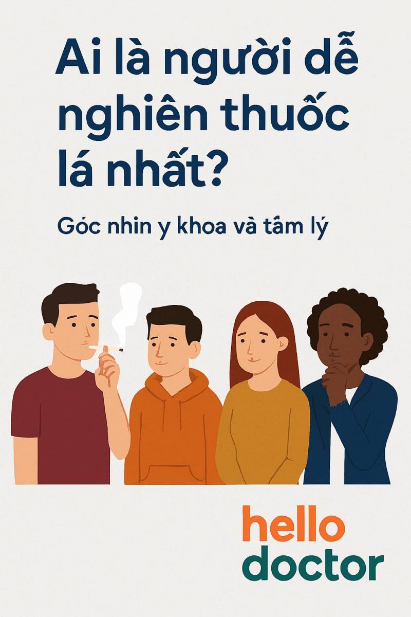 Ai là người dễ nghiện thuốc lá nhất? – Góc nhìn y khoa và tâm lý từ Hello Doctor