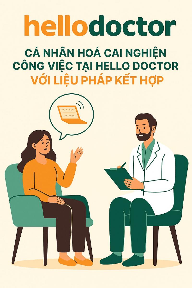 Cá nhân hóa cai nghiện công việc tại Hello Doctor với liệu pháp kết hợp
