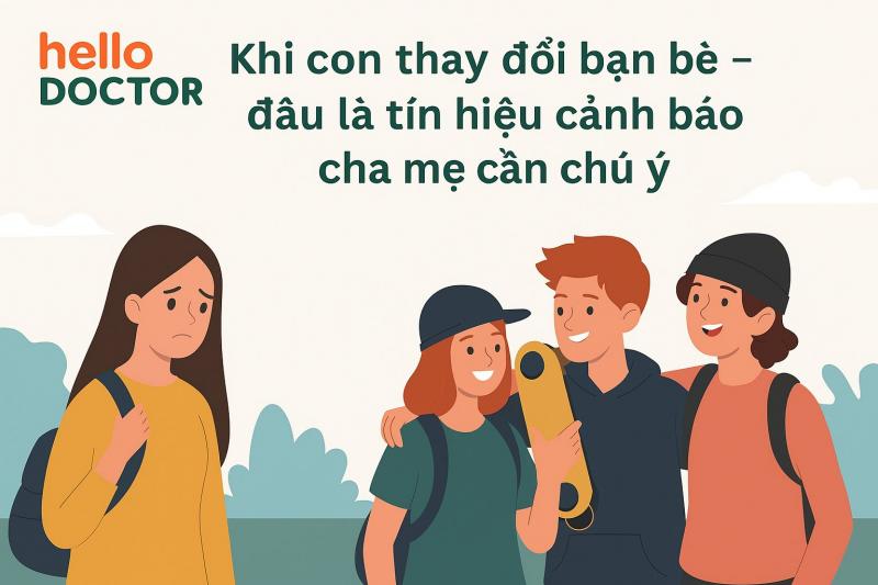 Khi con thay đổi bạn bè – đâu là tín hiệu cảnh báo cha mẹ cần chú ý Khi con thay đổi bạn bè – đâu là tín hiệu cảnh báo cha mẹ cần chú ý