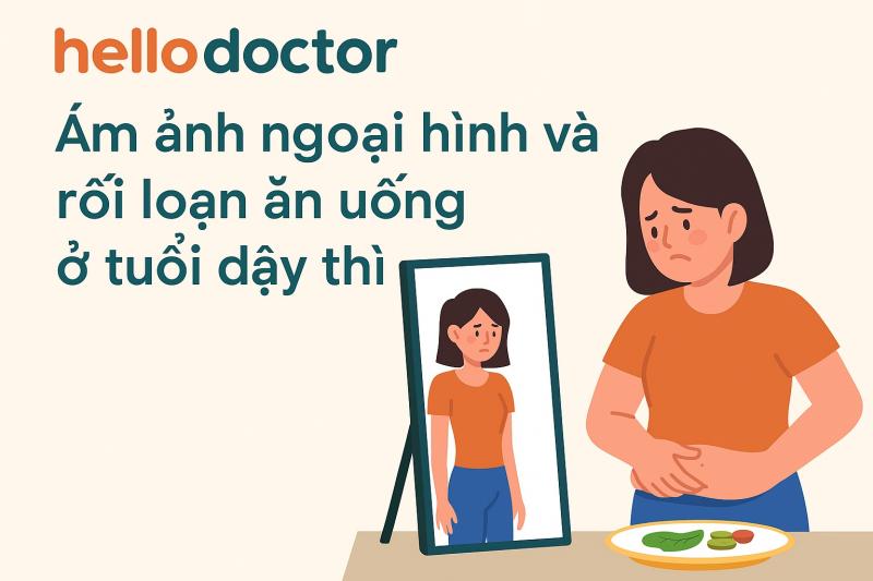 Ám ảnh ngoại hình và rối loạn ăn uống ở tuổi dậy thì
