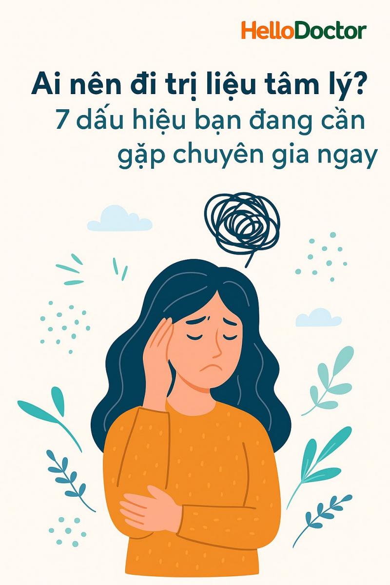 Ai nên đi trị liệu tâm lý? 7 dấu hiệu bạn đang cần gặp chuyên gia ngay