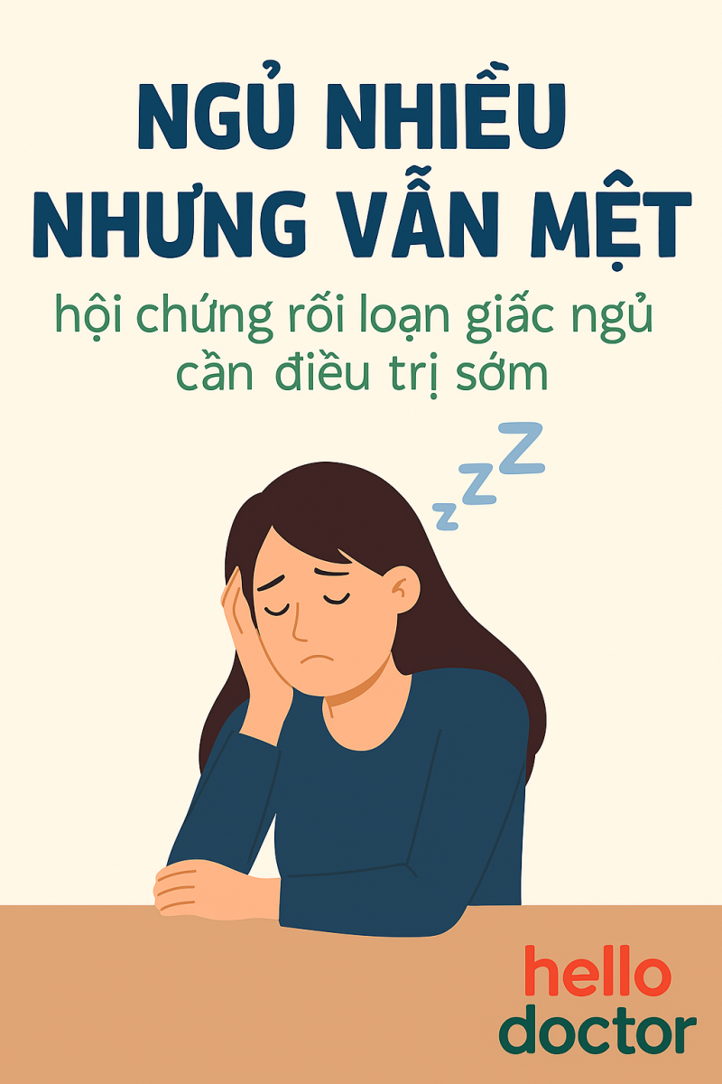 Ngủ nhiều nhưng vẫn mệt – hội chứng rối loạn giấc ngủ cần điều trị sớm