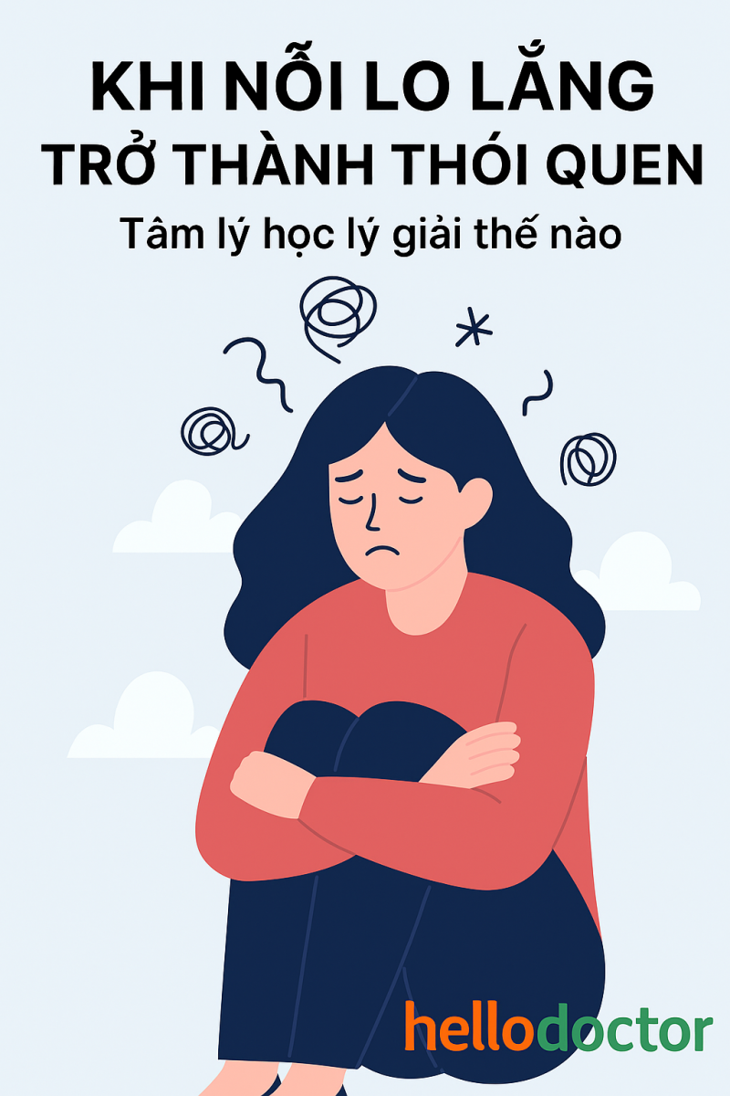 Khi nỗi lo lắng trở thành thói quen – Tâm lý học lý giải thế nào