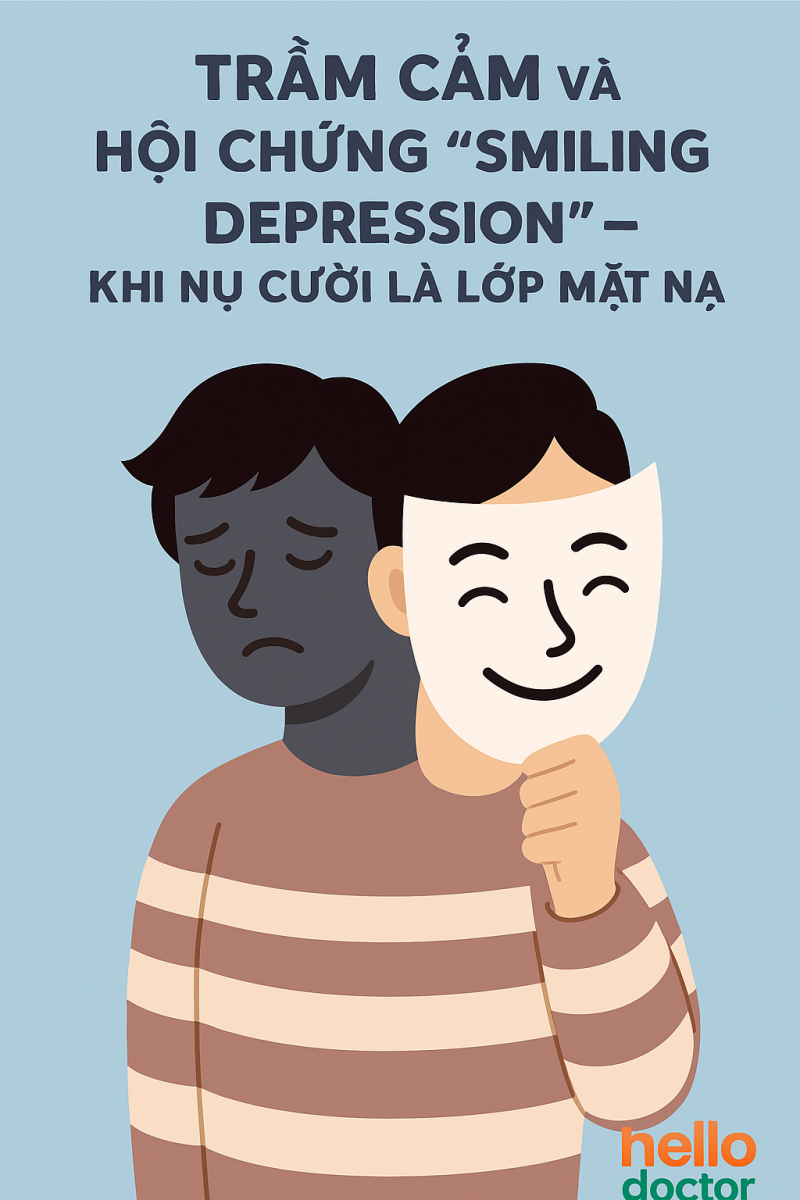 Trầm cảm và hội chứng “smiling depression” – khi nụ cười là lớp mặt nạ Trầm cảm và hội chứng “smiling depression” – khi nụ cười là lớp mặt nạ