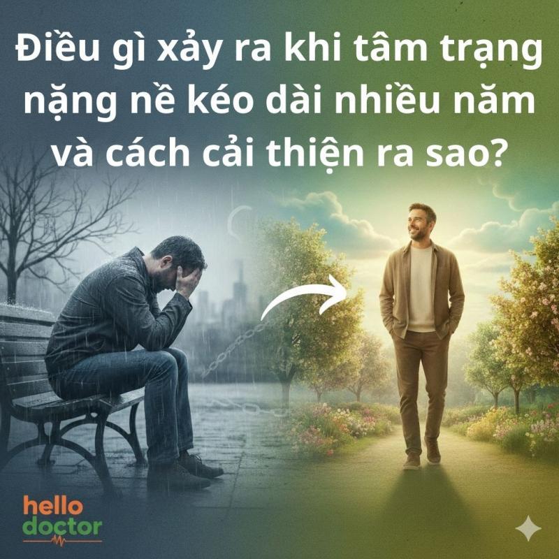 Điều gì xảy ra khi tâm trạng nặng nề kéo dài nhiều năm và cách cải thiện ra sao?