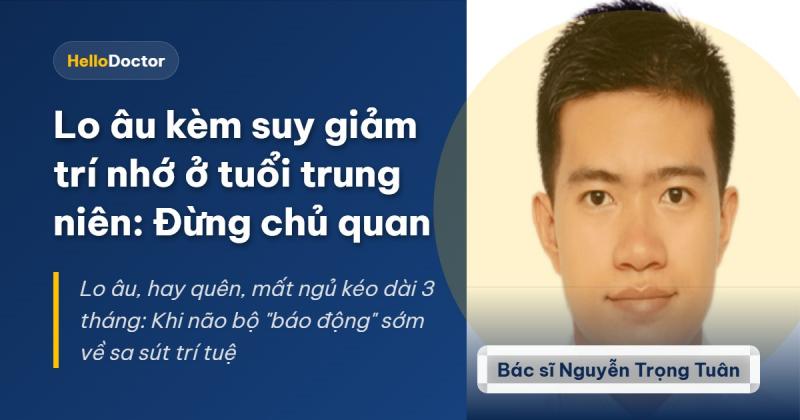 Lo âu kèm suy giảm trí nhớ ở tuổi trung niên: Đừng chủ quan