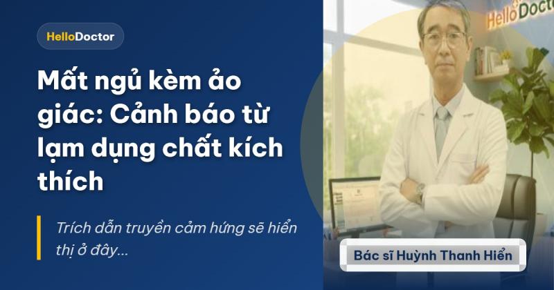 Mất ngủ kèm ảo giác: Cảnh báo từ lạm dụng chất kích thích Mất ngủ kèm ảo giác: Cảnh báo từ lạm dụng chất kích thích