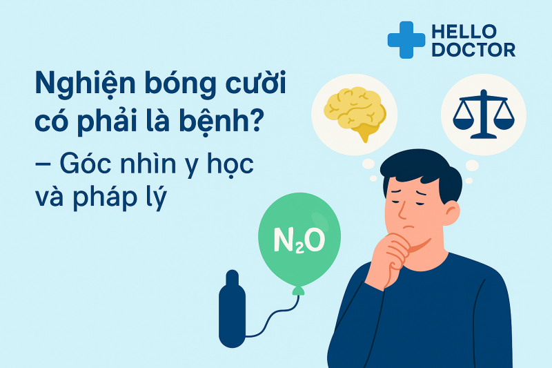 Nghiện bóng cười có phải là bệnh không? Góc nhìn y học và pháp lý