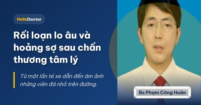 Rối loạn lo âu và hoảng sợ sau chấn thương tâm lý