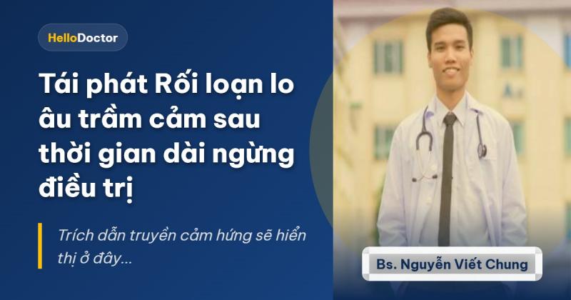 Tái phát Rối loạn lo âu trầm cảm sau thời gian dài ngừng điều trị