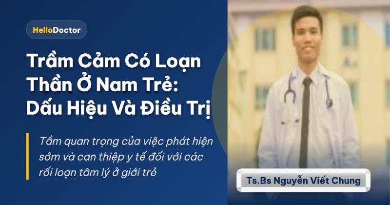 Trầm Cảm Có Loạn Thần Ở Nam Trẻ: Dấu Hiệu Và Điều Trị Trầm Cảm Có Loạn Thần Ở Nam Trẻ: Dấu Hiệu Và Điều Trị