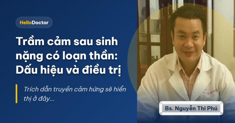 Trầm cảm sau sinh nặng có loạn thần: Dấu hiệu và điều trị