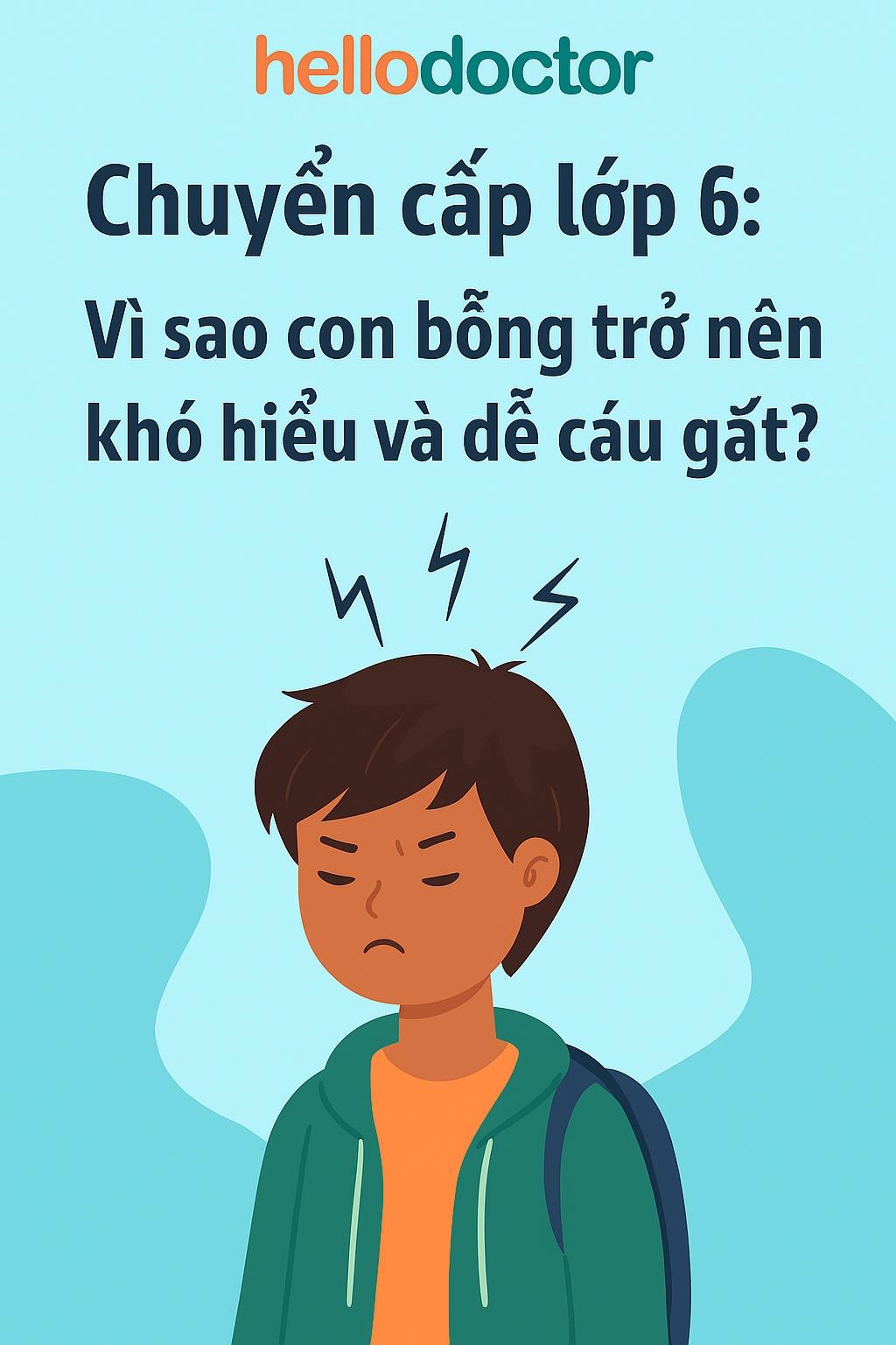 Chuyển cấp lớp 6: Vì sao con bỗng trở nên khó hiểu và dễ cáu gắt?