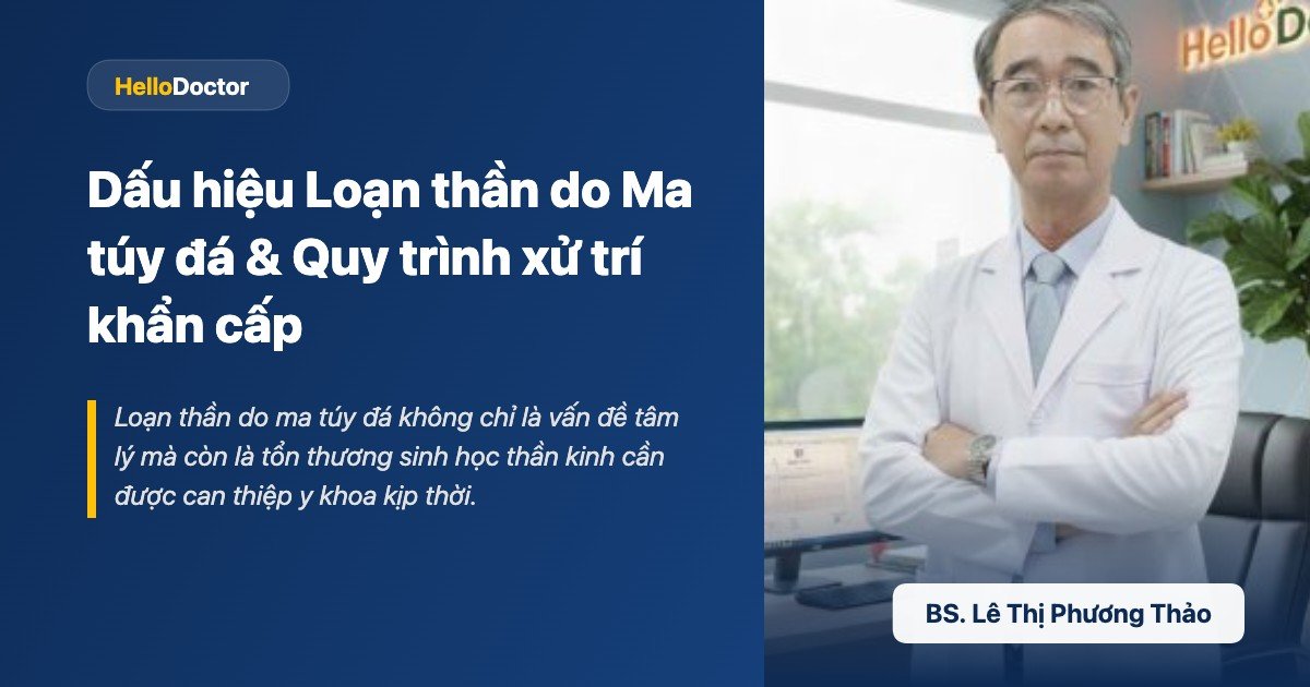 Dấu hiệu Loạn thần do Ma túy đá & Quy trình xử trí khẩn cấp