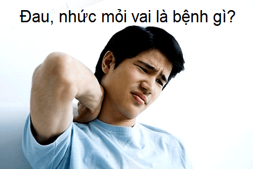Tôi cảm thấy vai bị đau, nhức mỏi, khó chịu