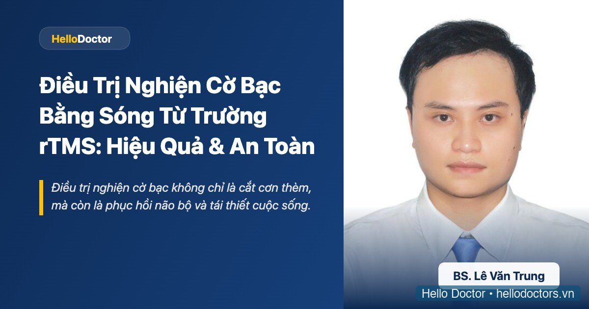 Điều Trị Nghiện Cờ Bạc Bằng Sóng Từ Trường rTMS
