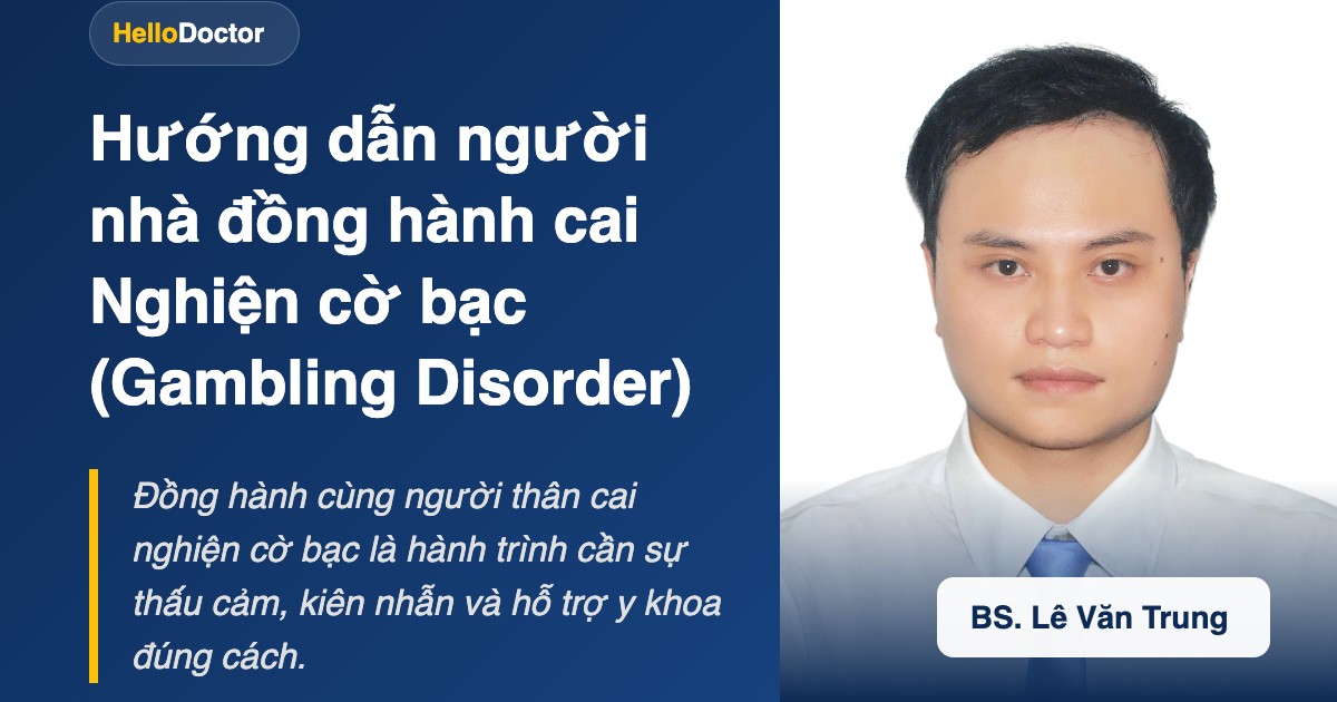 Hướng dẫn người nhà đồng hành cai Nghiện cờ bạc