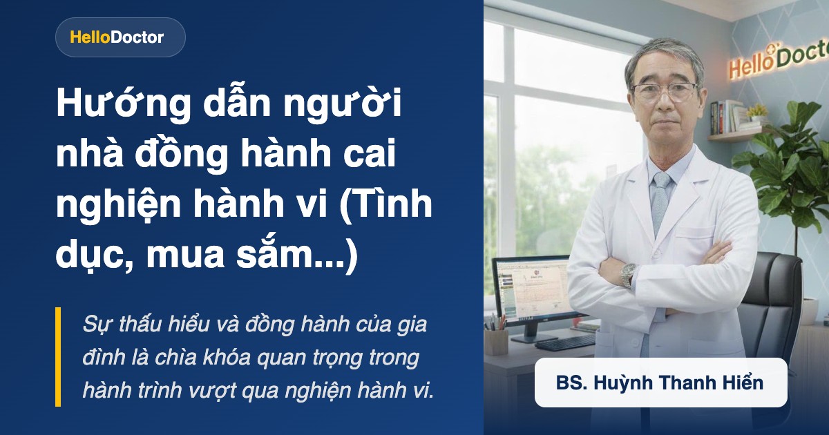 Hướng dẫn người nhà đồng hành cai nghiện hành vi (Tình dục, mua sắm...)