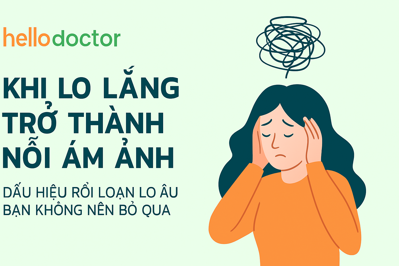 Khi lo lắng trở thành nỗi ám ảnh: Dấu hiệu rối loạn lo âu bạn không nên bỏ qua
