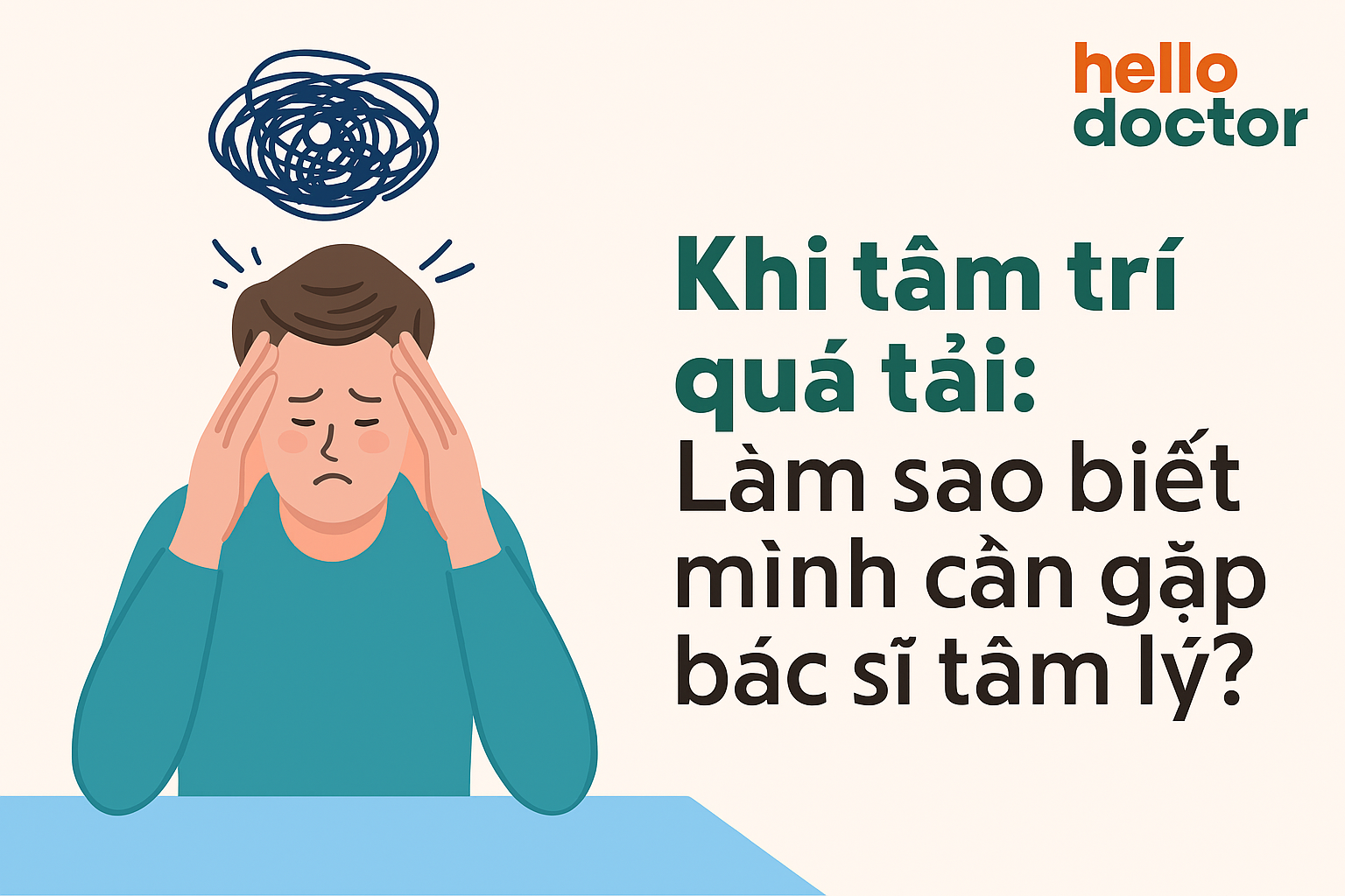 Khi tâm trí quá tải: Làm sao biết mình cần gặp bác sĩ tâm lý?
