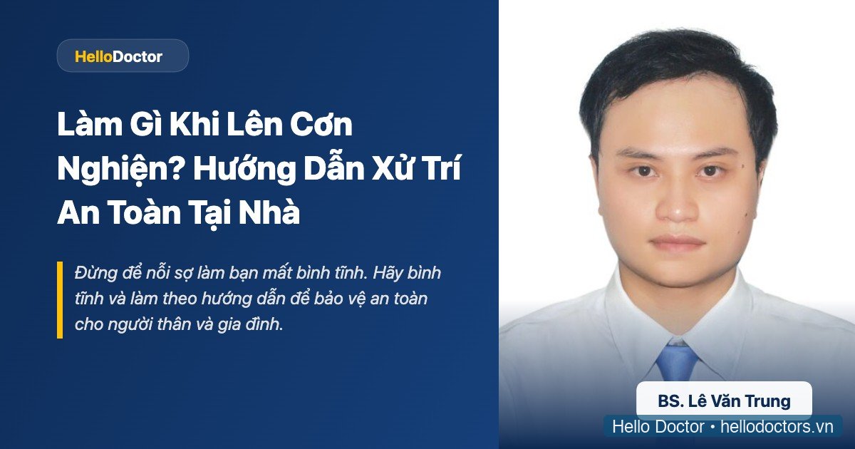 Làm Gì Khi Lên Cơn Nghiện? Hướng Dẫn Xử Trí An Toàn Tại Nhà