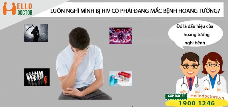 Luôn nghĩ mình bị HIV có phải đang mắc bệnh hoang tưởng?