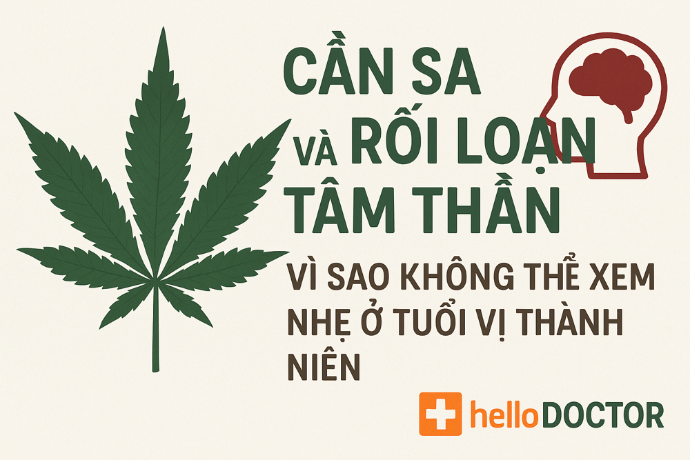 Cần sa và rối loạn tâm thần: Vì sao không thể xem nhẹ ở tuổi vị thành niên