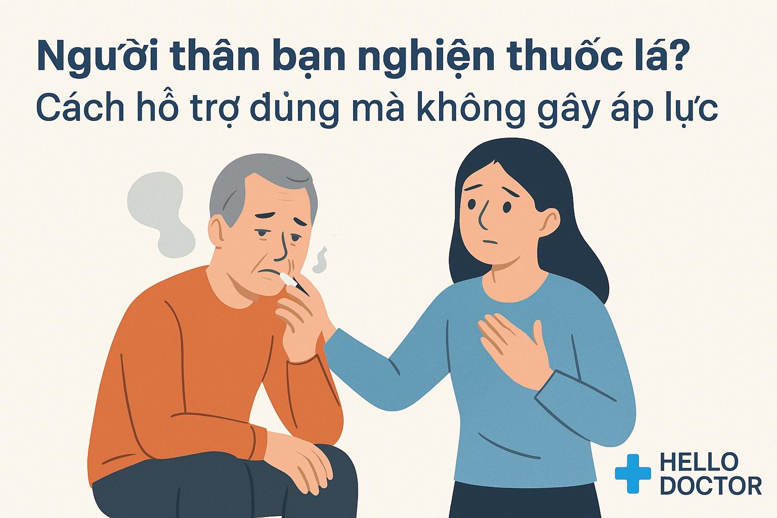 Người thân bạn nghiện thuốc lá? Cách hỗ trợ đúng mà không gây áp lực