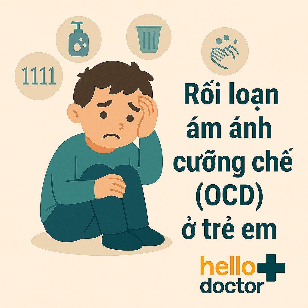 Rối loạn ám ảnh cưỡng chế (OCD) ở trẻ em: Dễ nhầm với tính cách khó chiều