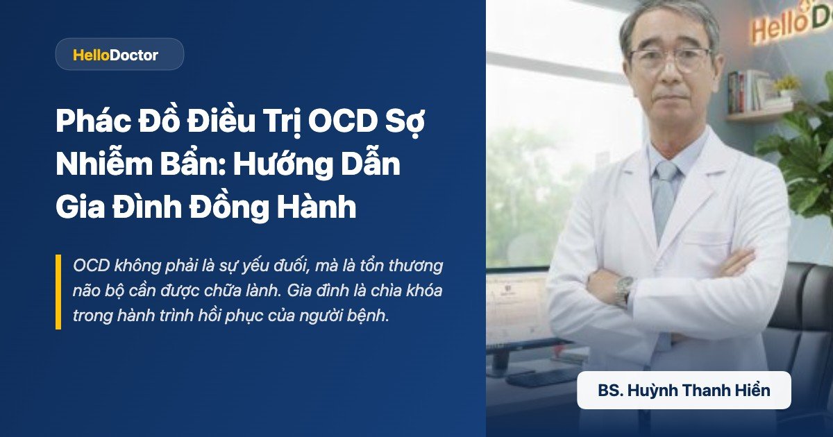 Phác Đồ Điều Trị OCD Sợ Nhiễm Bẩn: Hướng Dẫn Gia Đình Đồng Hành