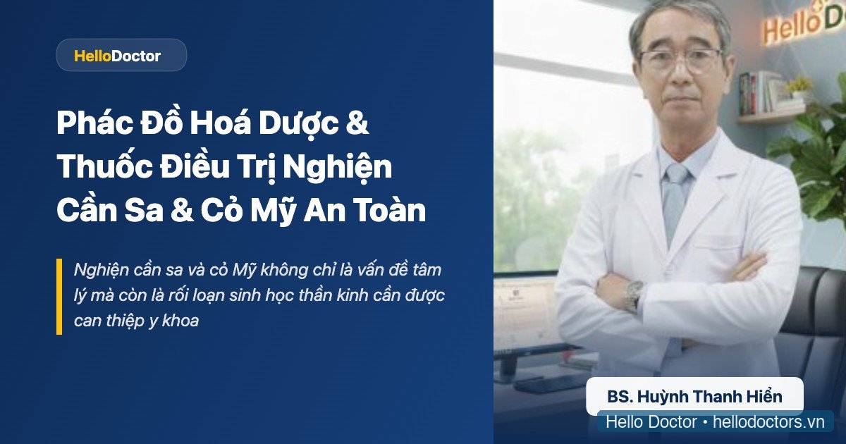 Phác Đồ Hoá Dược & Thuốc Điều Trị Nghiện Cần Sa & Cỏ Mỹ An Toàn