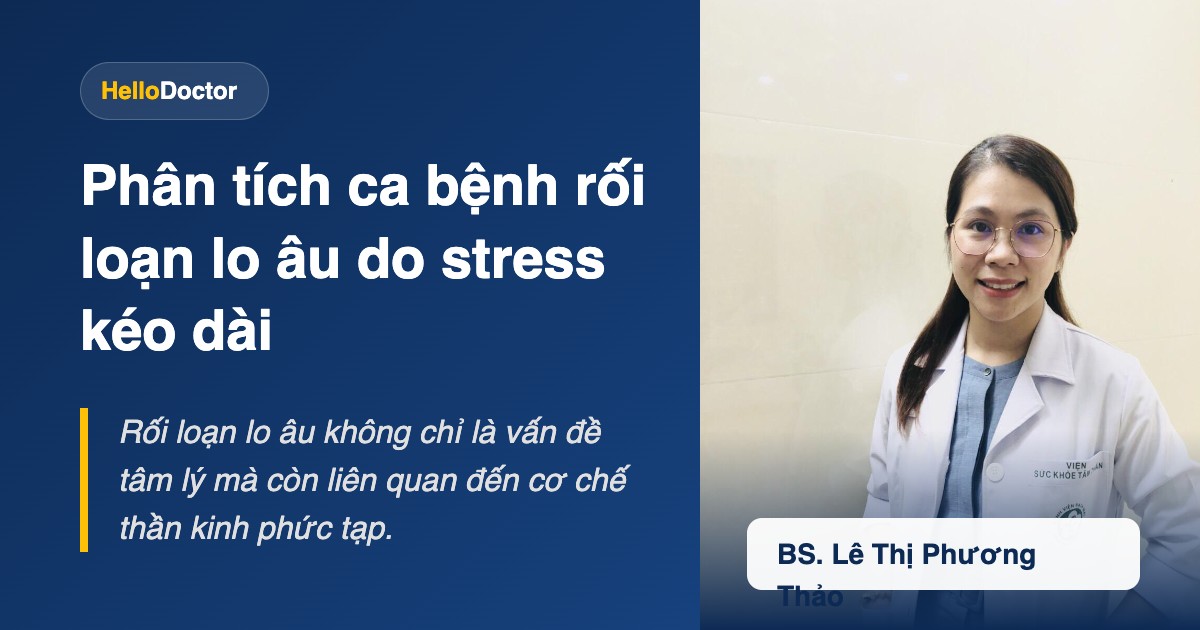 Phân tích ca bệnh rối loạn lo âu do stress kéo dài