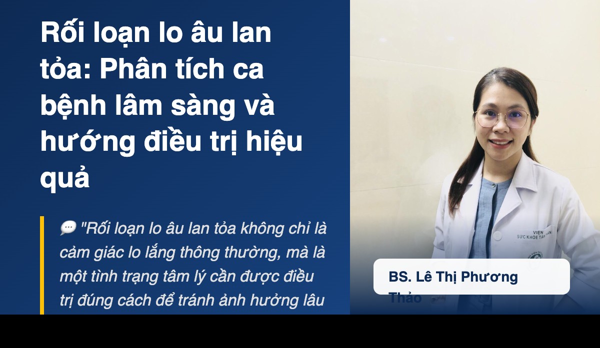 Rối loạn lo âu lan tỏa: Phân tích ca bệnh lâm sàng và hướng điều trị hiệu quả