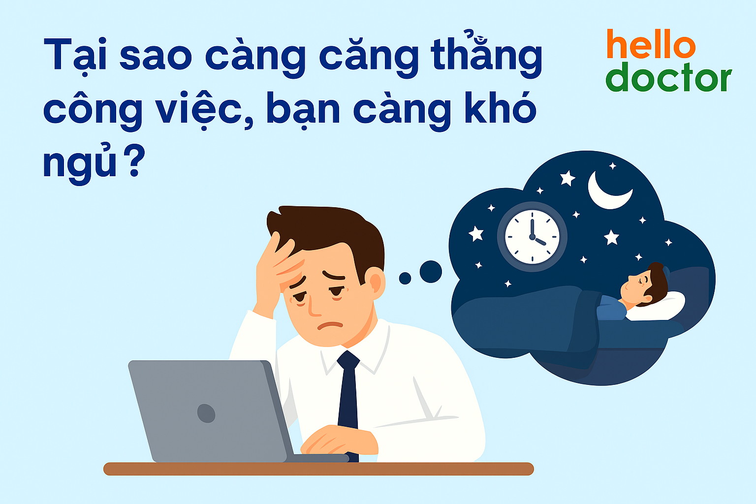 Tại sao càng căng thẳng công việc, bạn càng khó ngủ?
