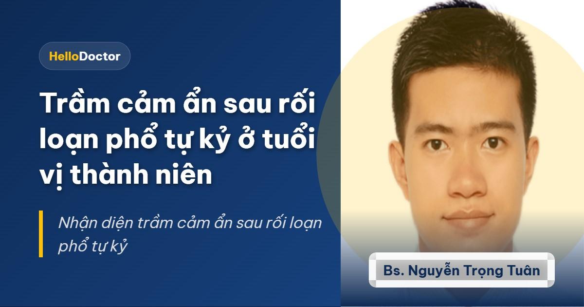 Trầm cảm ẩn sau rối loạn phổ tự kỷ ở tuổi vị thành niên
