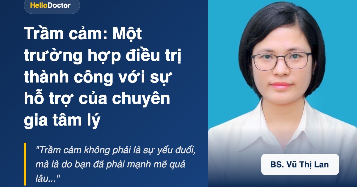 Trầm cảm: Một trường hợp điều trị thành công với sự hỗ trợ của chuyên gia tâm lý