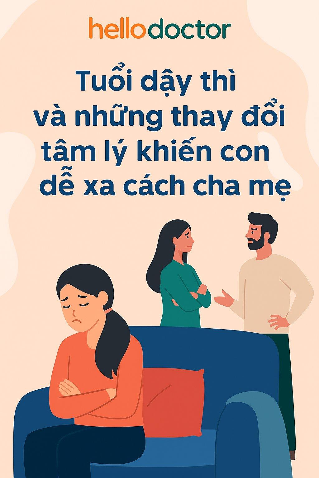 Tuổi dậy thì và những thay đổi tâm lý khiến con dễ xa cách cha mẹ