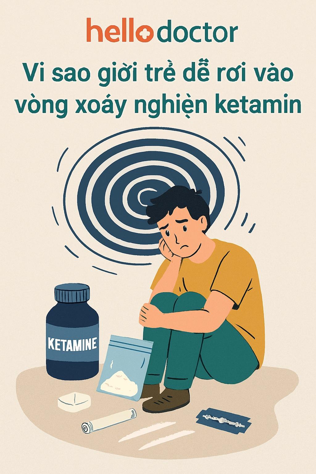 Vì sao giới trẻ dễ rơi vào vòng xoáy nghiện ketamin